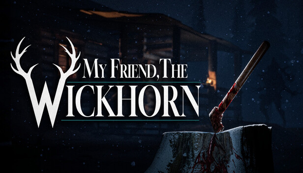 My Friend, The WICKHORN